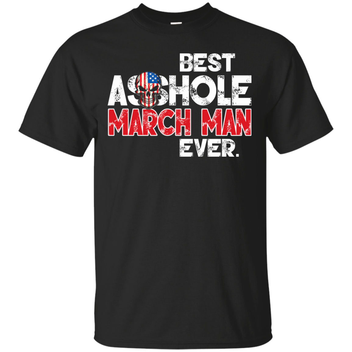 Best Asshole March Man Ever Shirt, Hoodie, Tank - TeeDragons