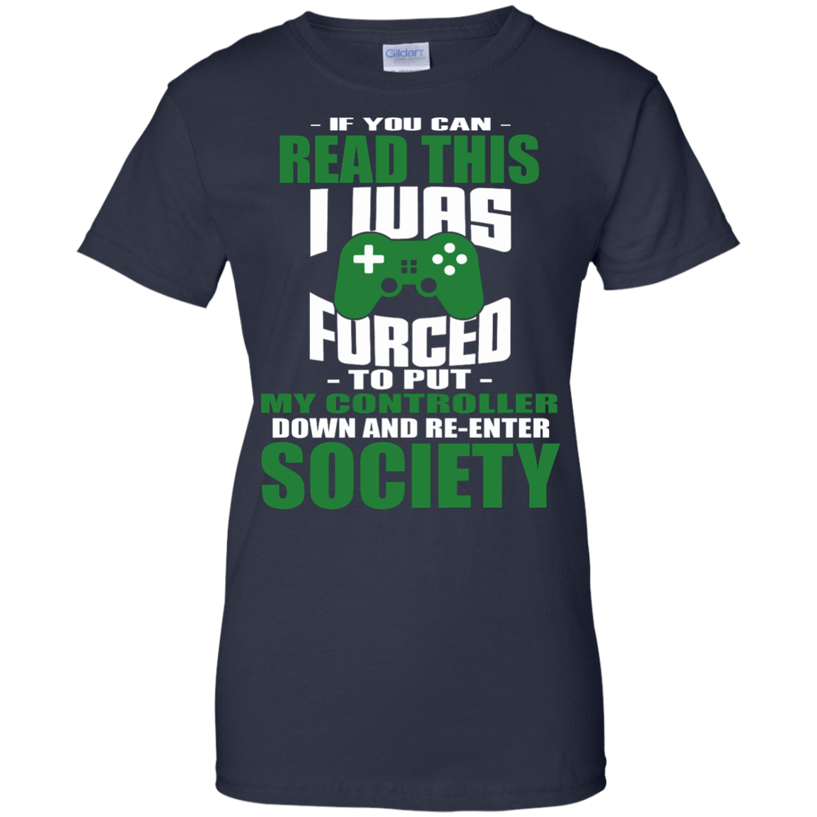 If You Can Read This I Was Forced To Put My Controller Down And Re-Enter Society Shirt - TeeDragons