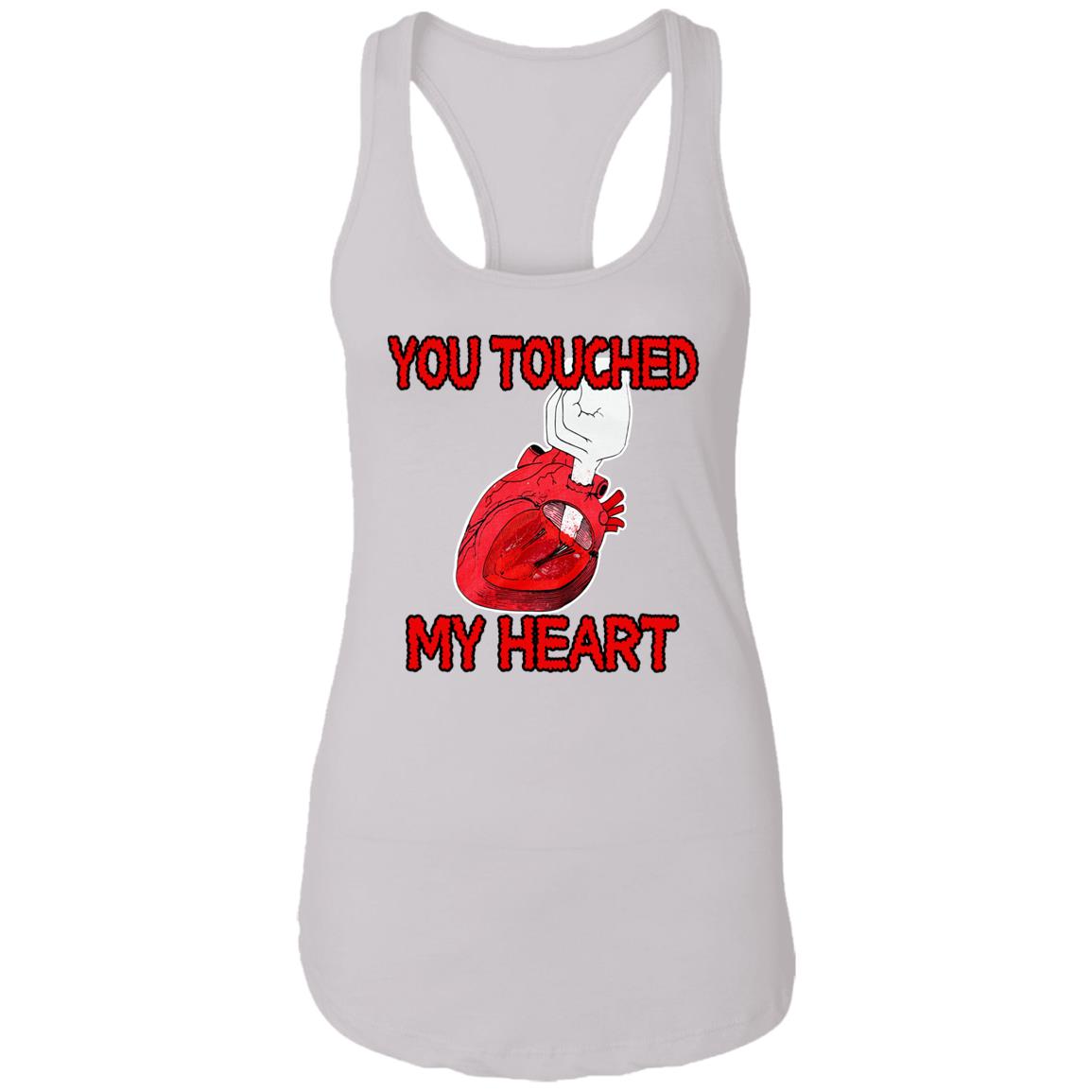 You Touched My Heart Shirt