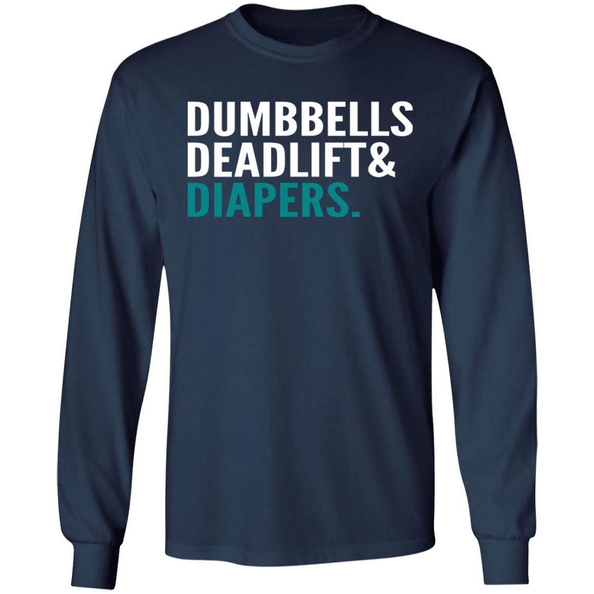 Dumbbells Deadlift And Diapers Shirt