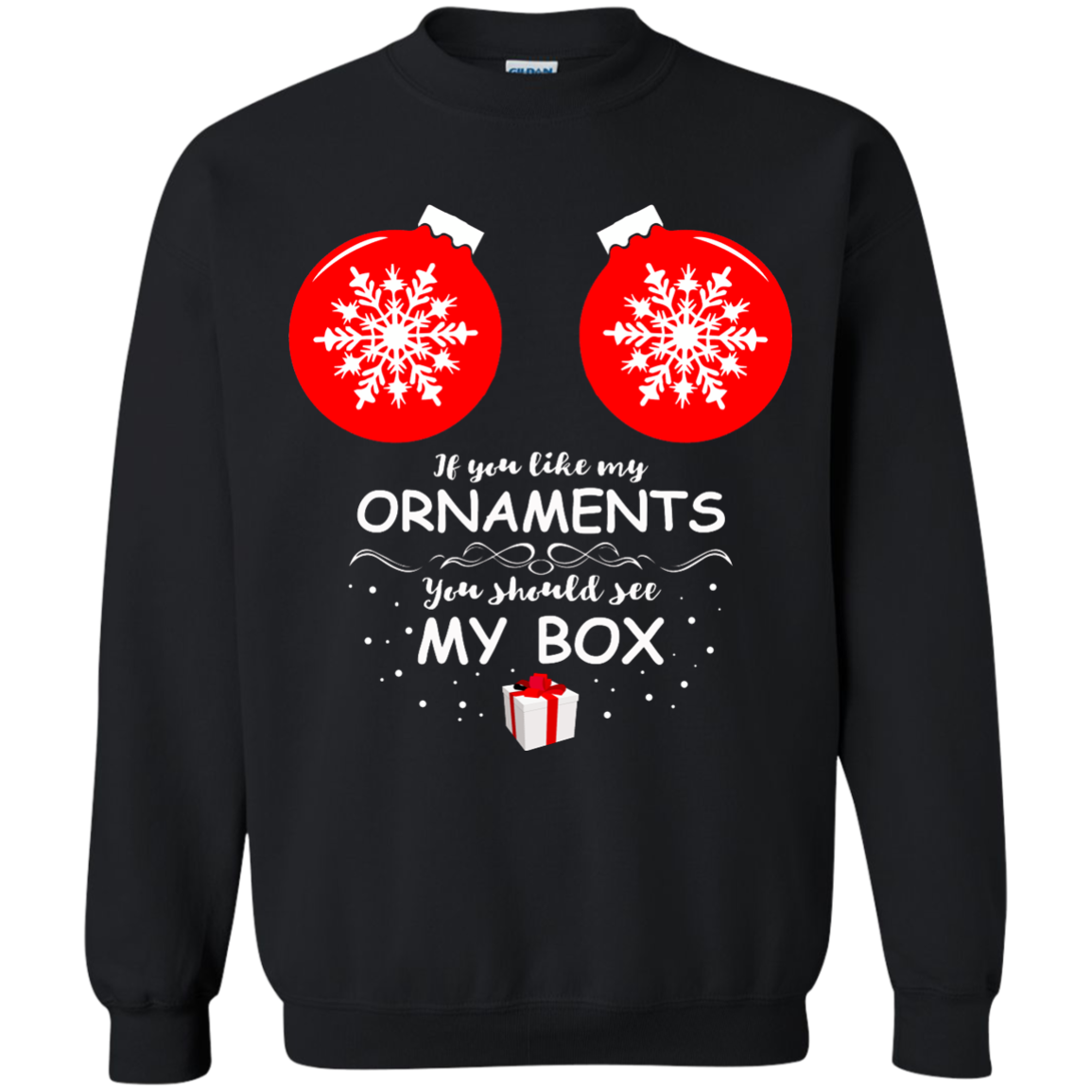 If You Like My Ornaments You Should See My Box Sweatshirt, Shirt - TeeDragons