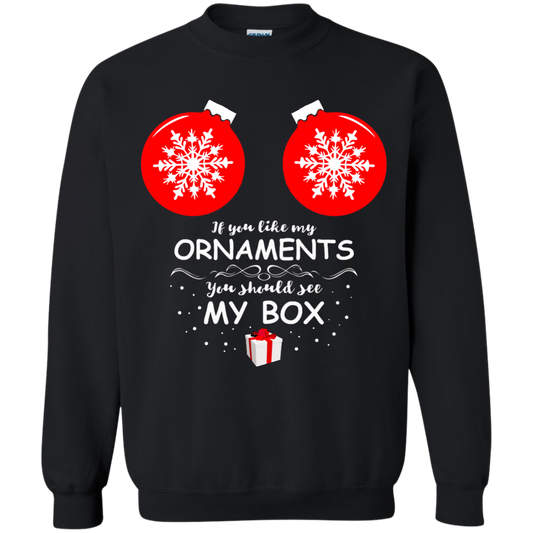 If You Like My Ornaments You Should See My Box Sweatshirt, Shirt - TeeDragons