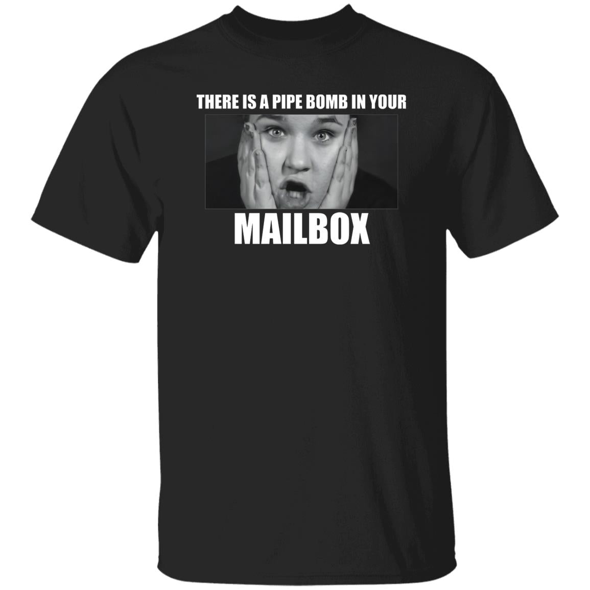 There Is A Pipe Bomb In Your Mailbox Shirt