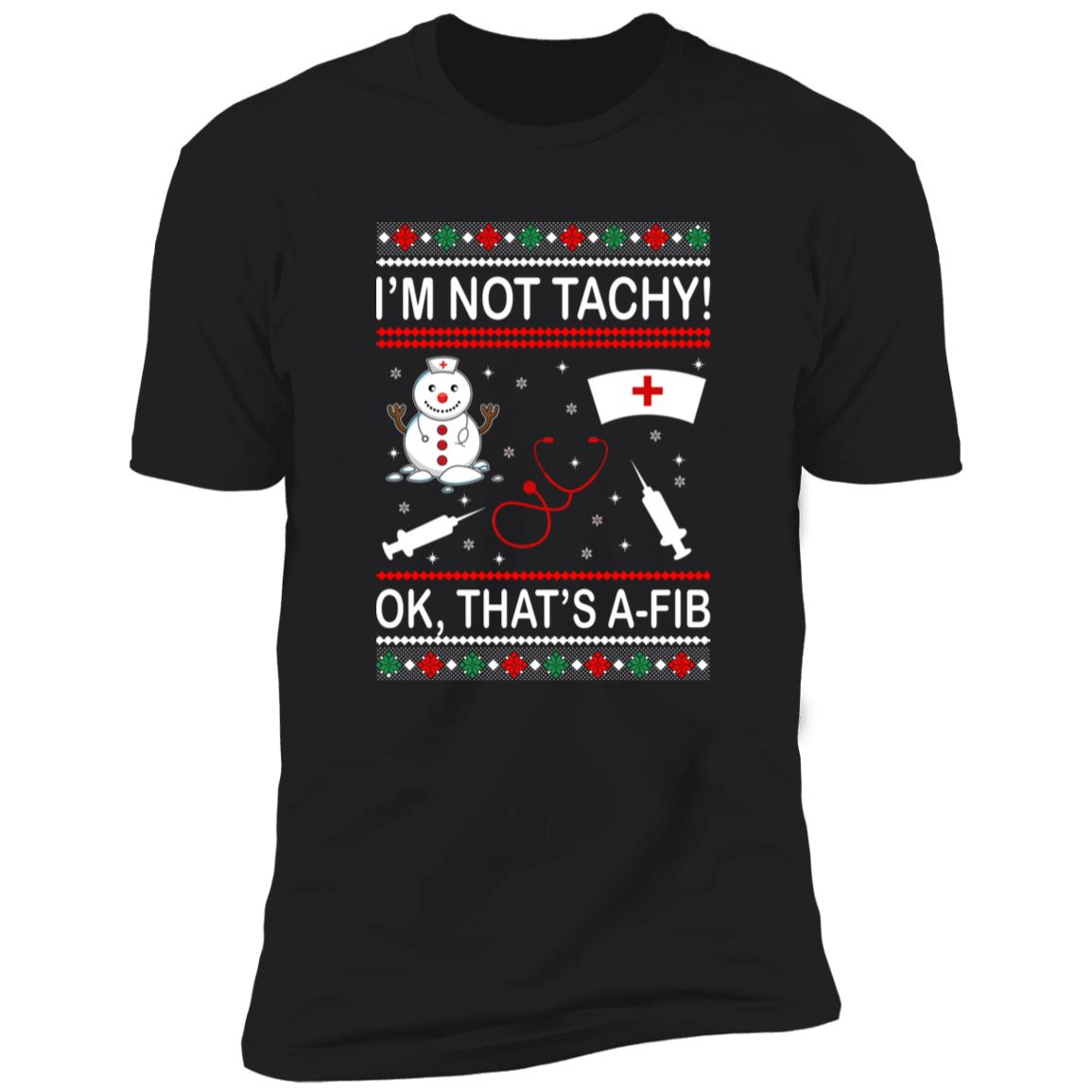 I’m Not Tachy OK That’s A-FIB Christmas Sweater