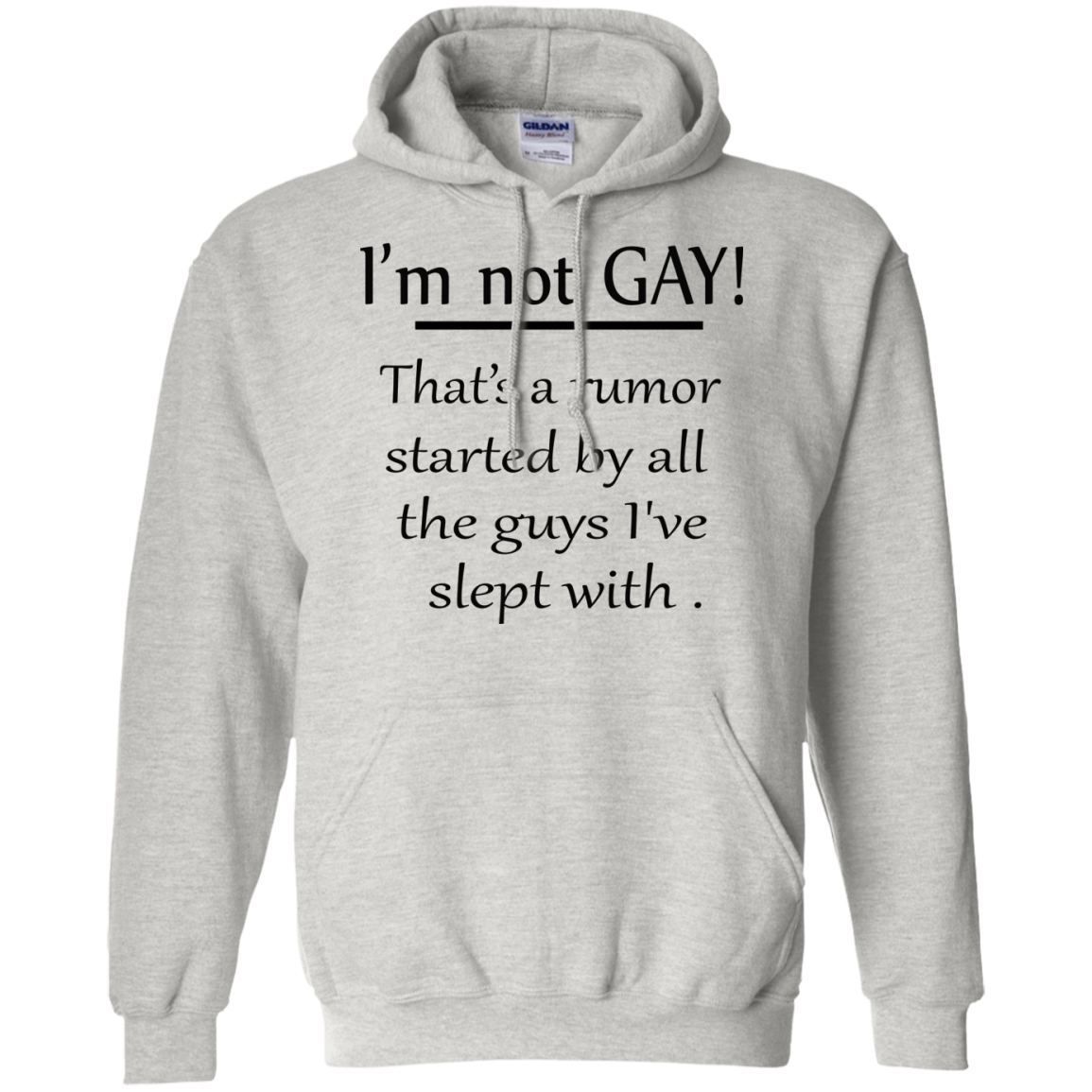 I'm Not Gay That's A Rumor Started By All The Guys I've Slept With Shirt - TeeDragons