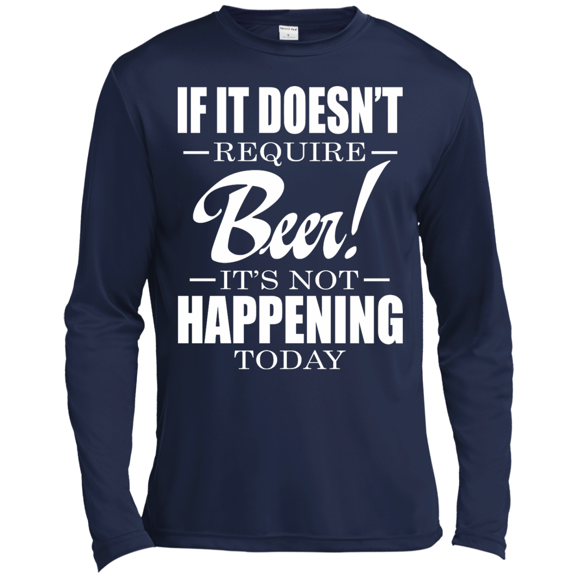 If It Doesn't Require Beer - It's Not Happening Today Shirt, Hoodie - TeeDragons