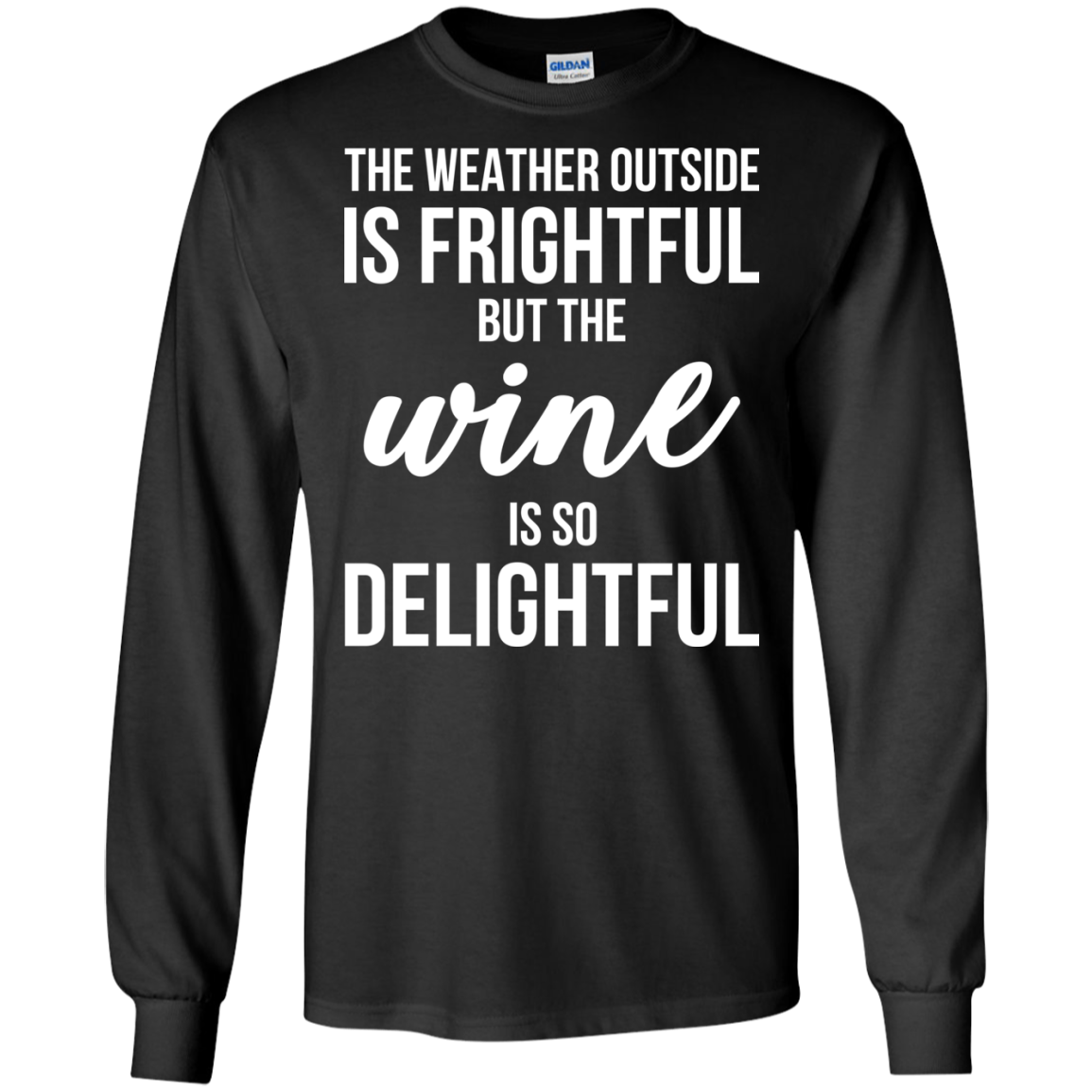 The Weather Outside Is Frightful But The Wine Is So Delightful T-shirt - TeeDragons