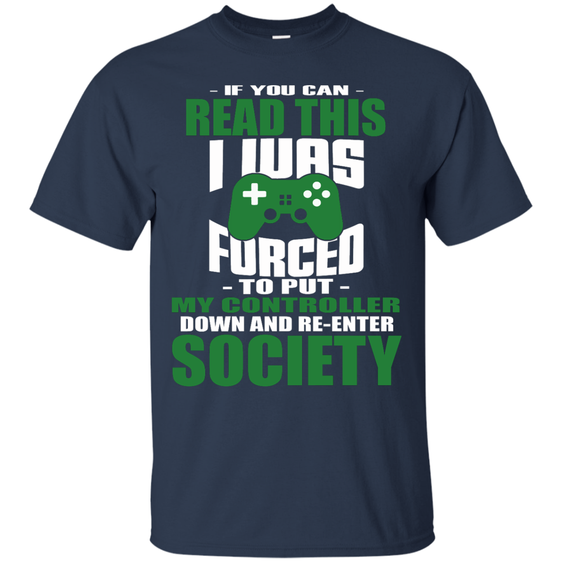 If You Can Read This I Was Forced To Put My Controller Down And Re-Enter Society Shirt - TeeDragons