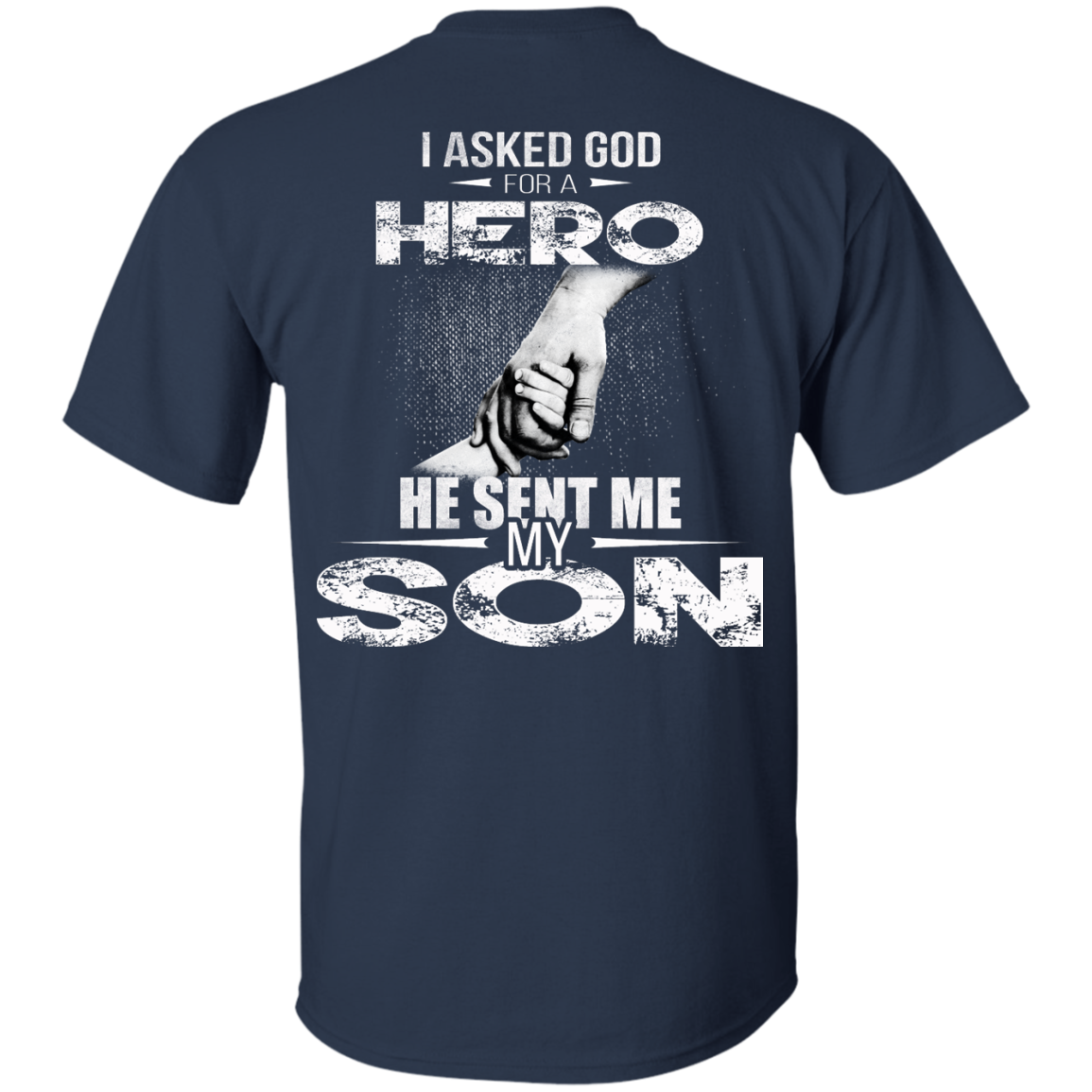 I Asked God For A Hero He Sent Me My Son Shirt - Back Design - TeeDragons