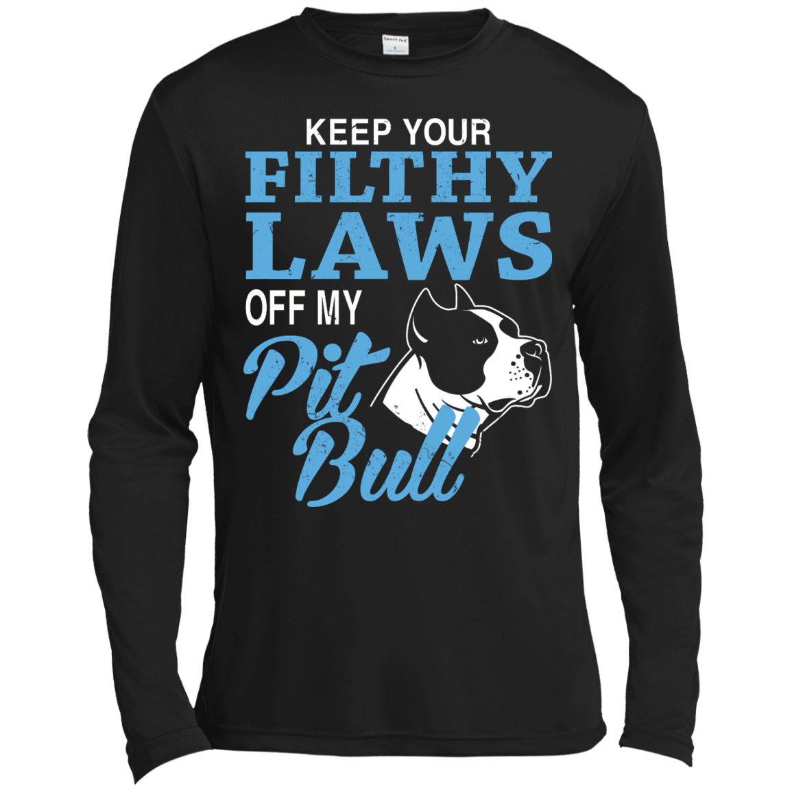 Keep Your Filthy Laws Off My Pitbull Shirt, Hoodie - TeeDragons