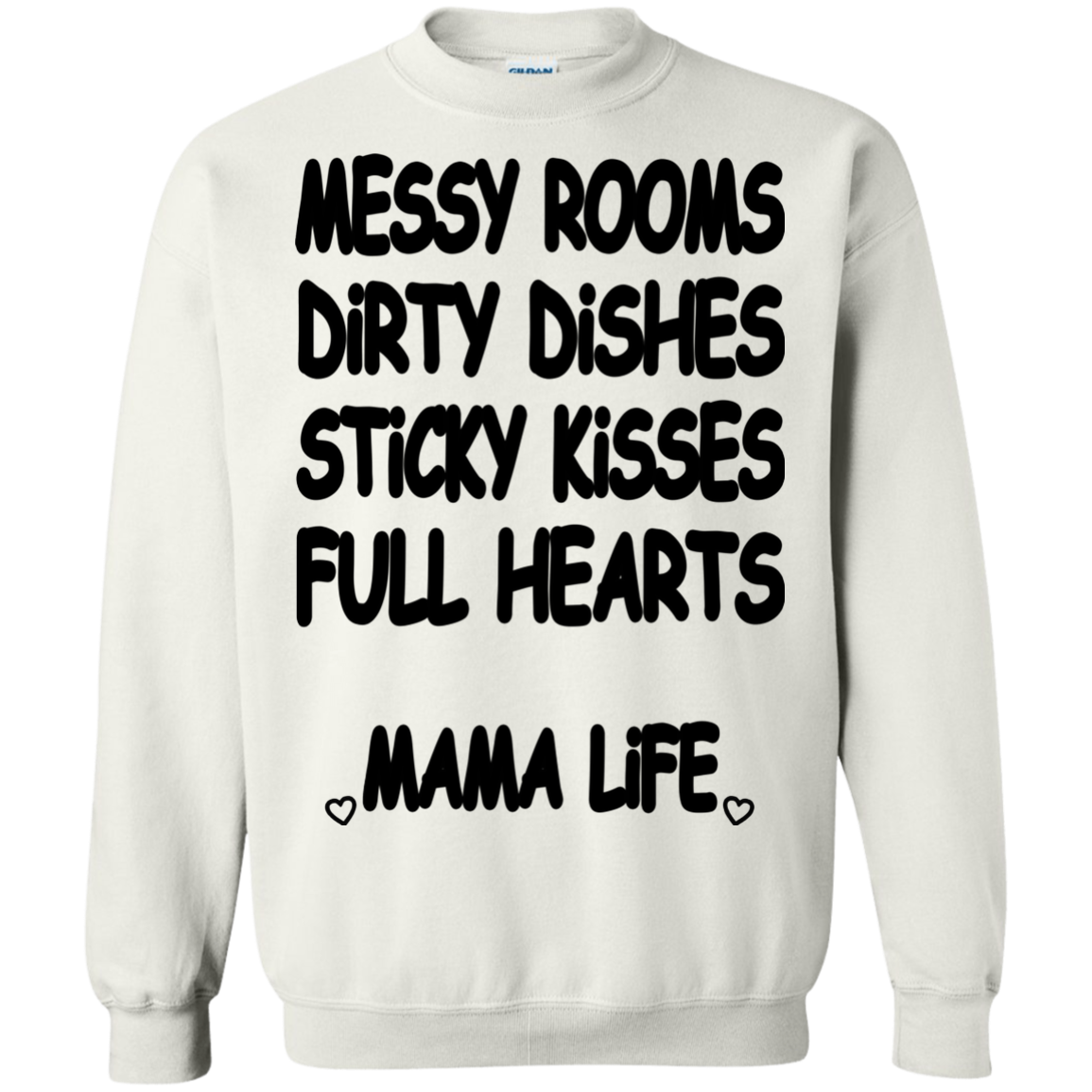 Messy Rooms, Dirty Dishes, Sticky Kisses, Full Hearts Mama Life Shirt - TeeDragons