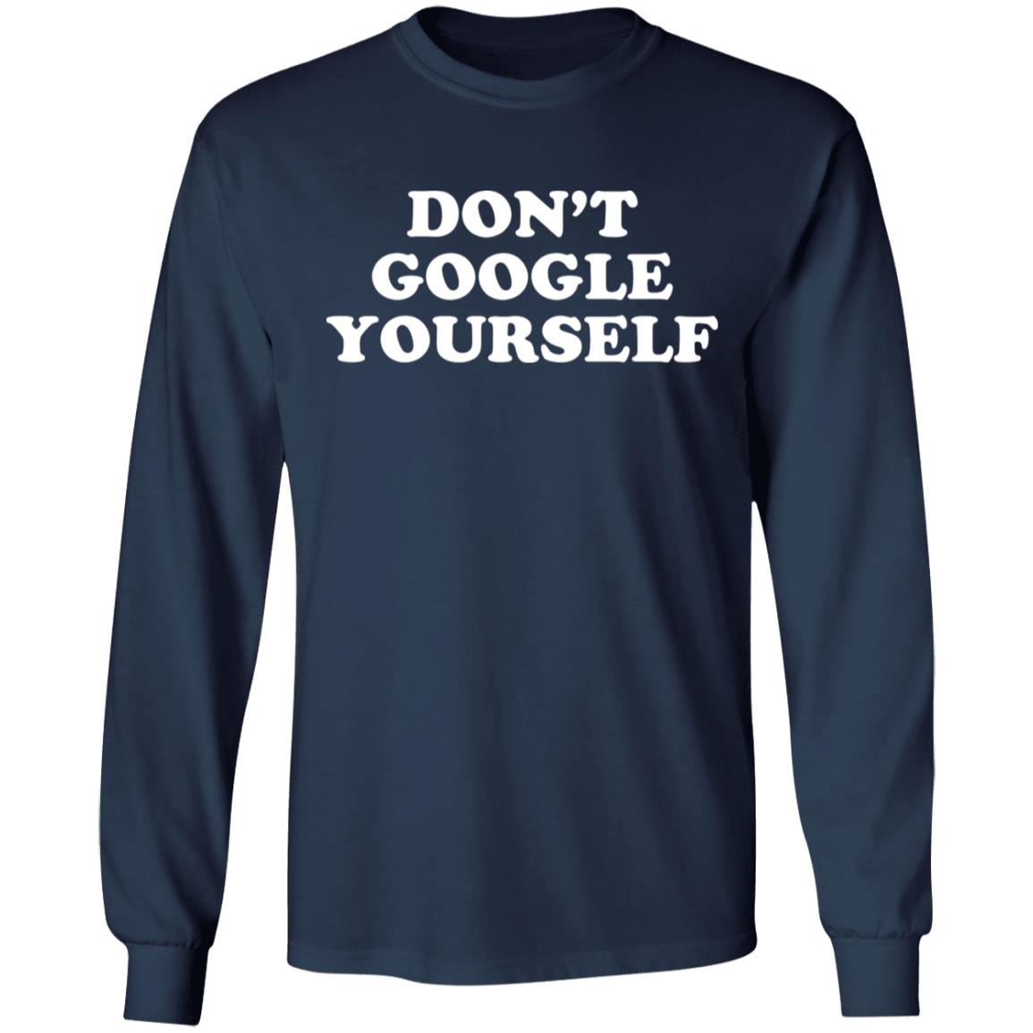 Don't Google Yourself Shirt