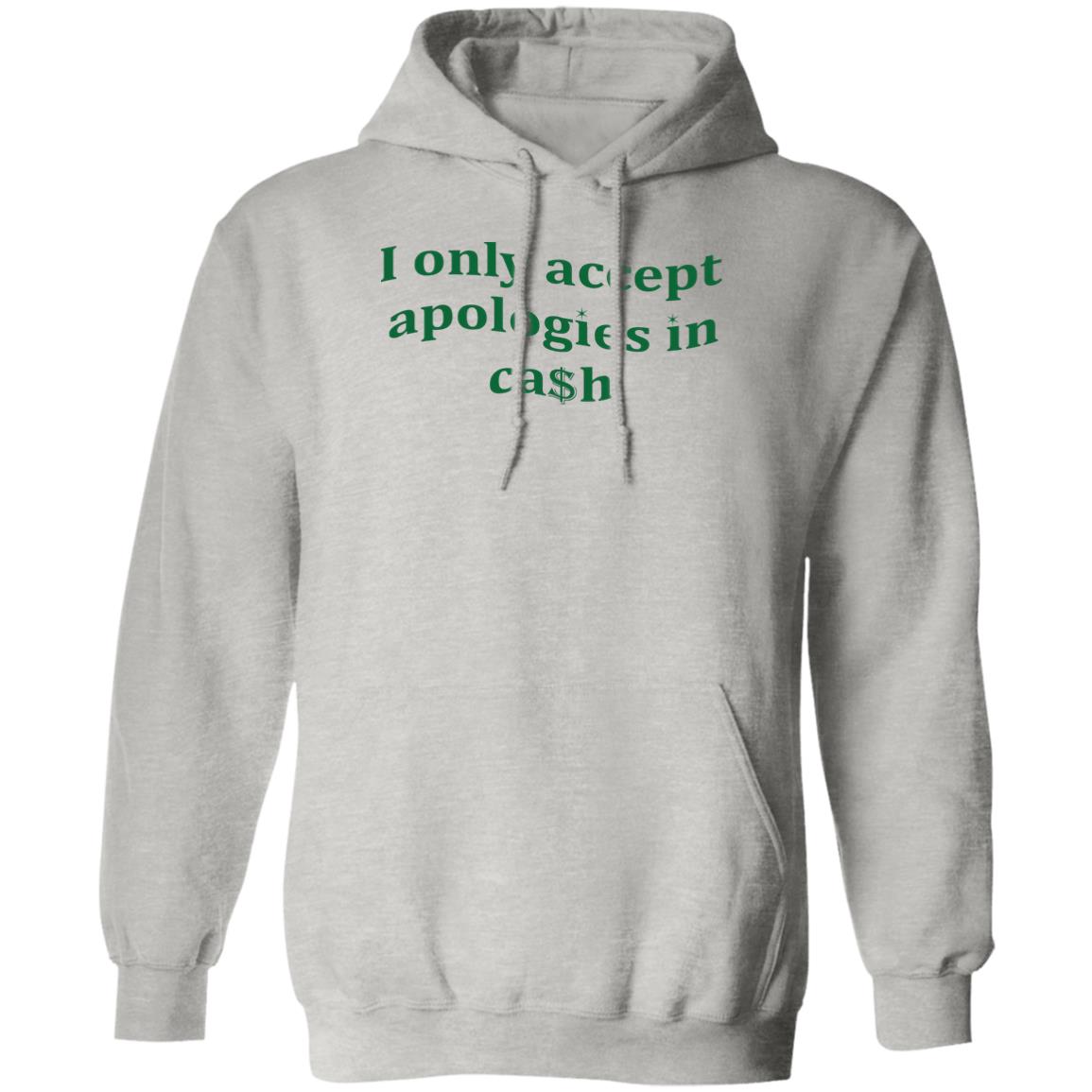 I Only Accept Apologies In Cash Shirt