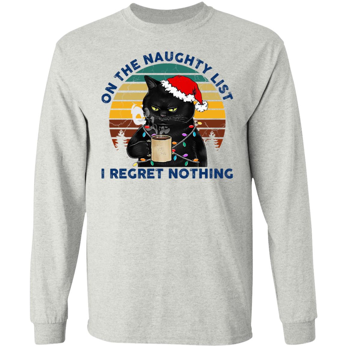 Black Cat Santa - On The Naughty List I Regret Nothing Shirt