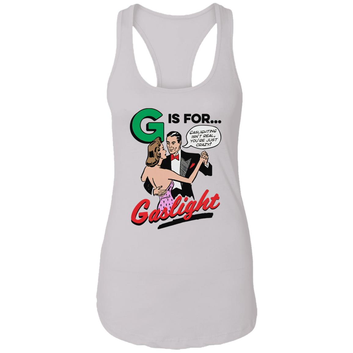 G Is For Gaslight Shirt