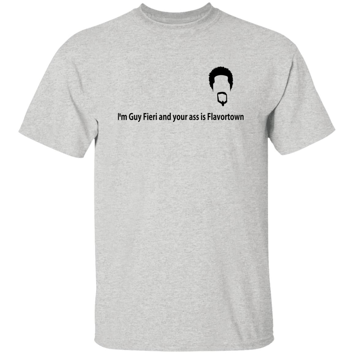 I'm Guy Fieri And Your Ass Is Flavortown Shirt