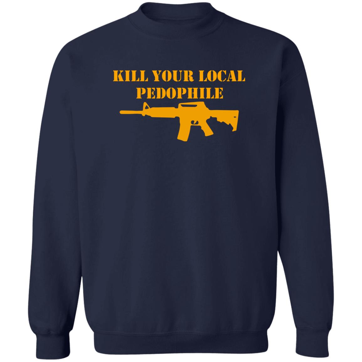 Kill Your Local Pedophile Shirt