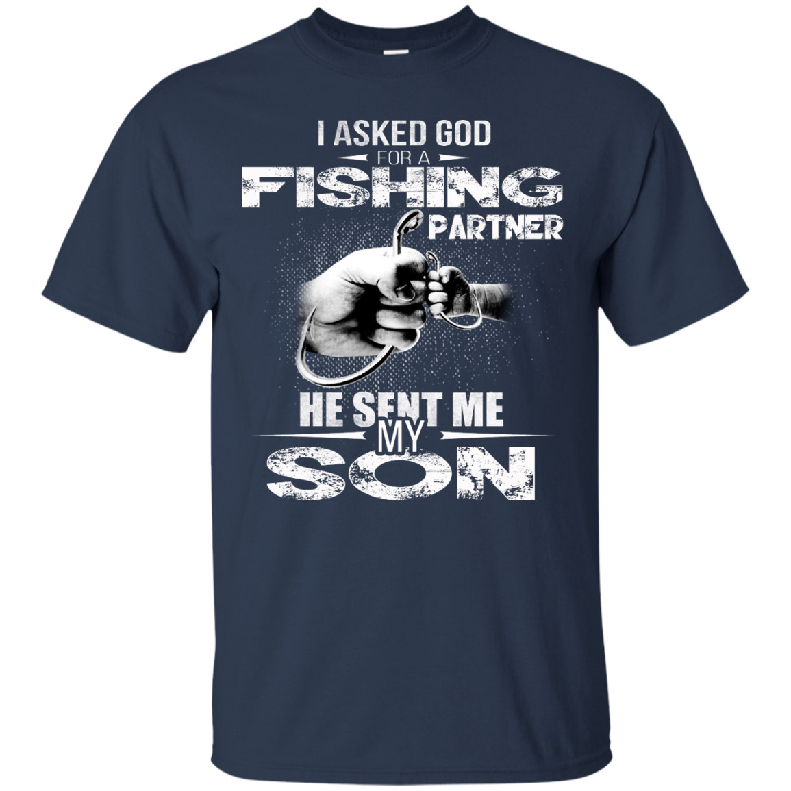 I Asked God For A Fishing Partner He Sent Me My Son Shirt, Hoodie, Tank - TeeDragons