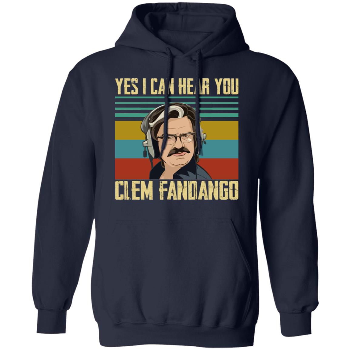 Yes I Can Hear You Clem Fandango Shirt