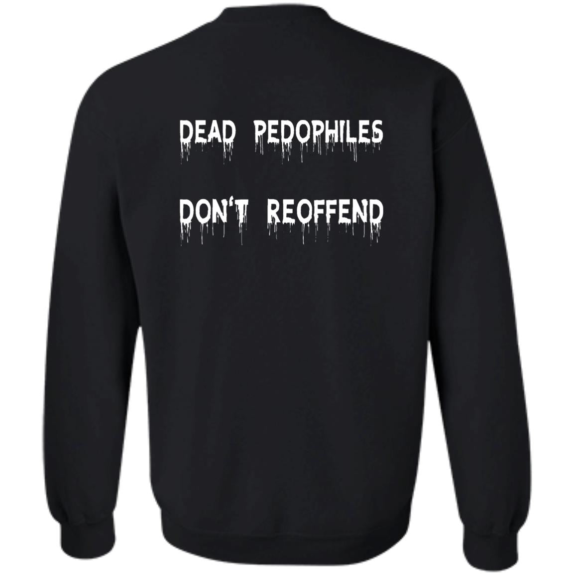 Dead Pedophiles Don't Reoffend Shirt