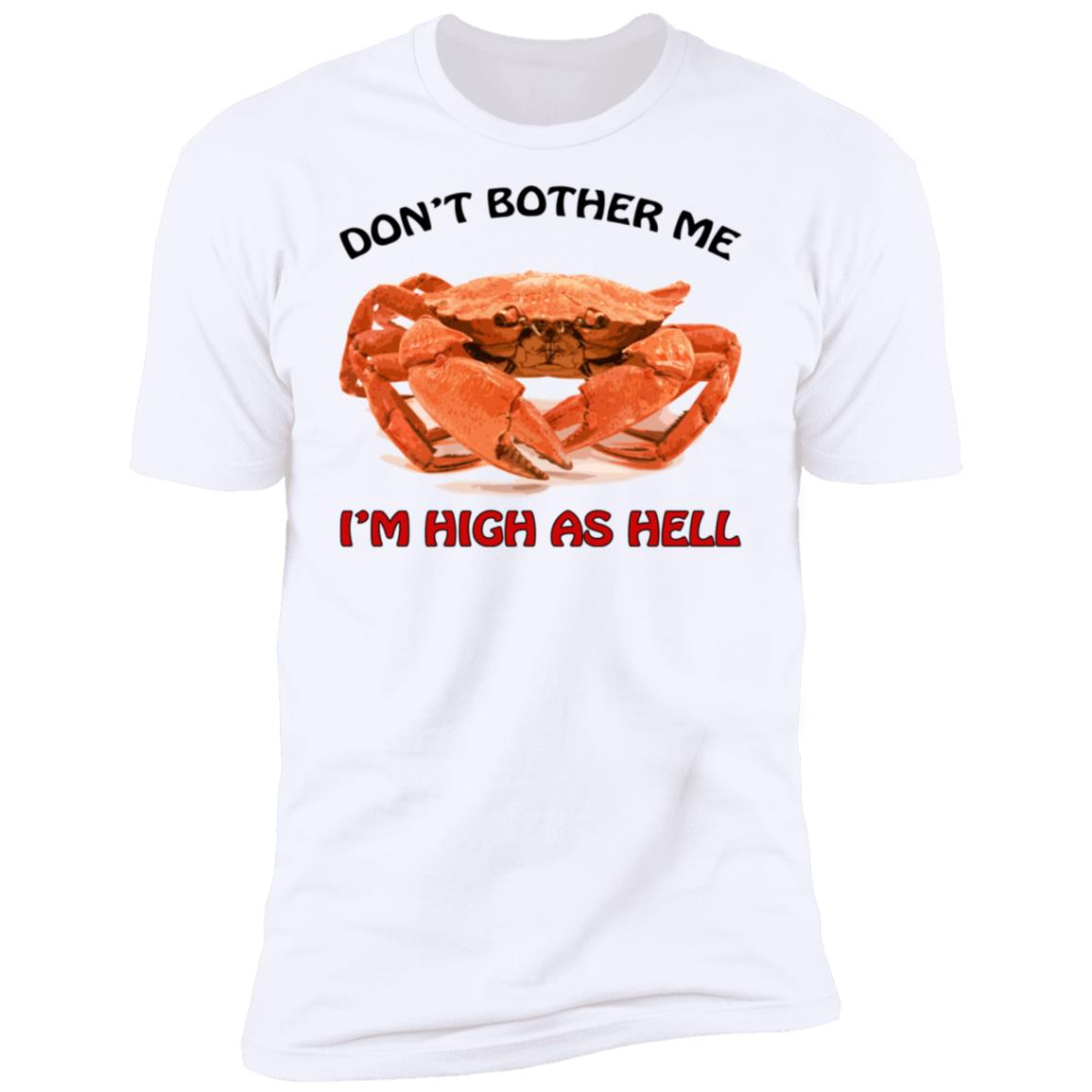 Crab don’t bother me i’m high as hell shirt