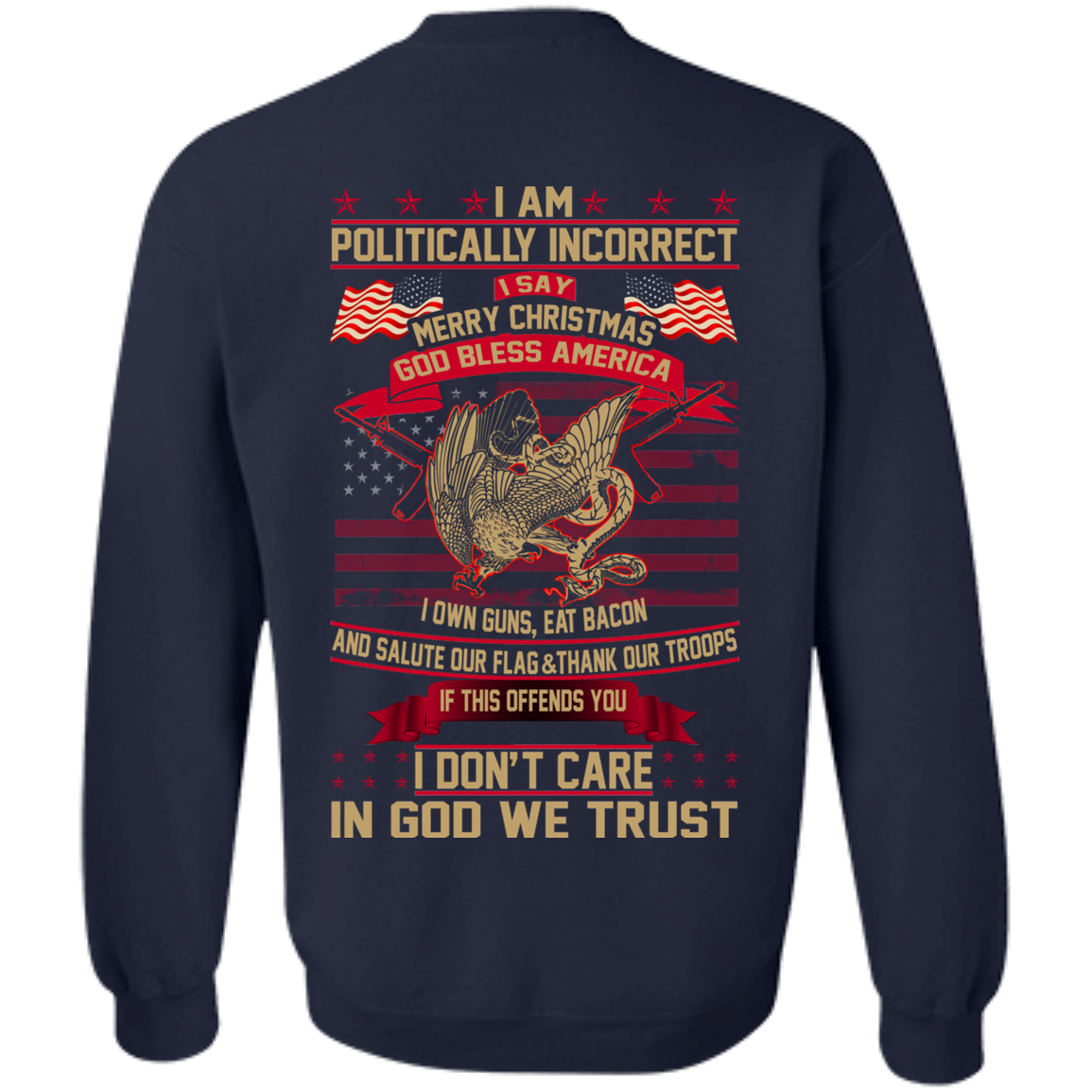 I Am Politically Incorrect I Say Merry Christmas God Bless America T-Shirt- Back Design - TeeDragons