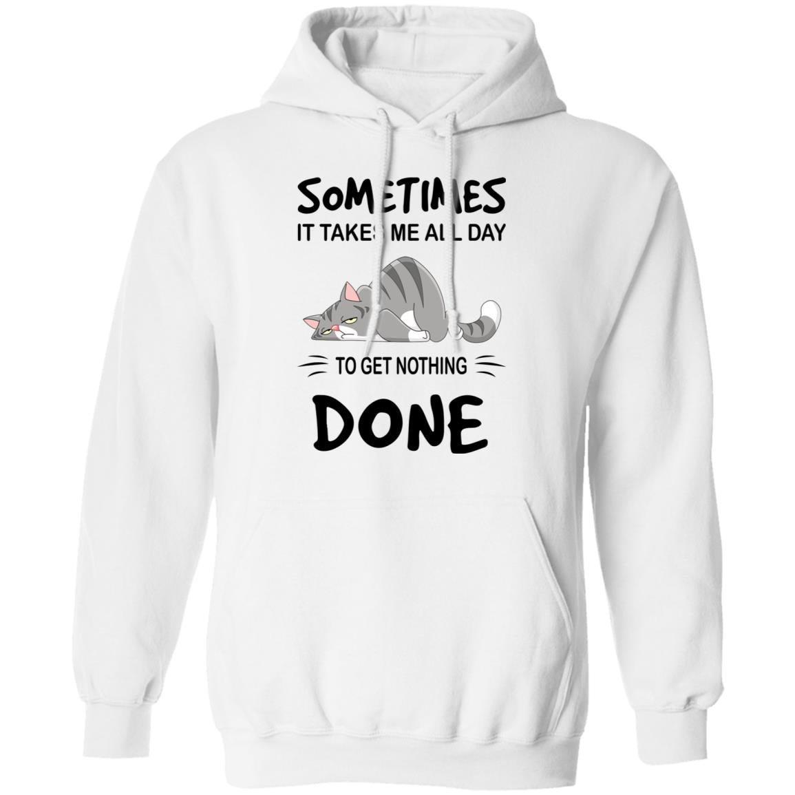 Sometimes It Takes Me All Day To Get Nothing Done Shirt