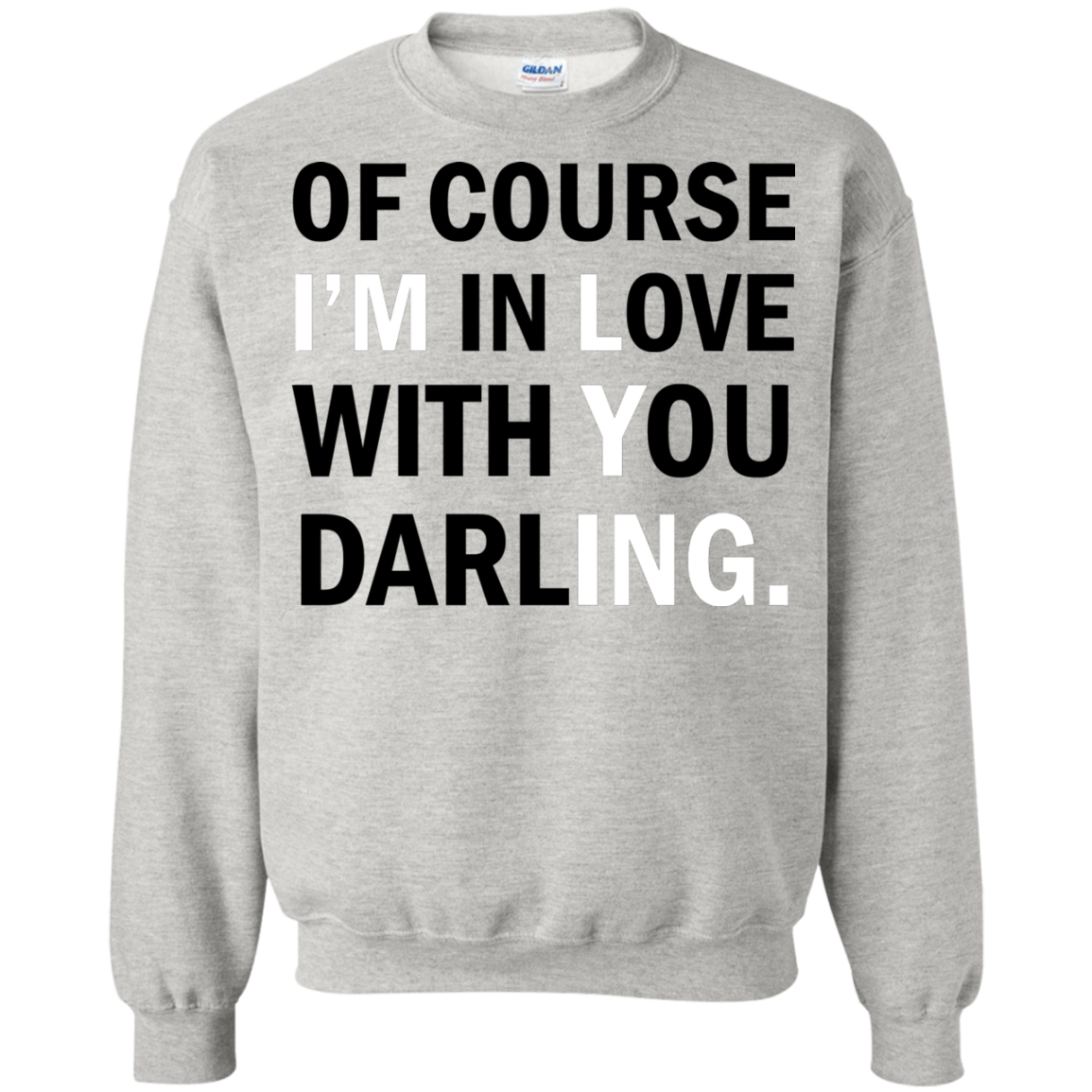 Of Course I'm In Love With You Darling Shirt, Hoodie - TeeDragons