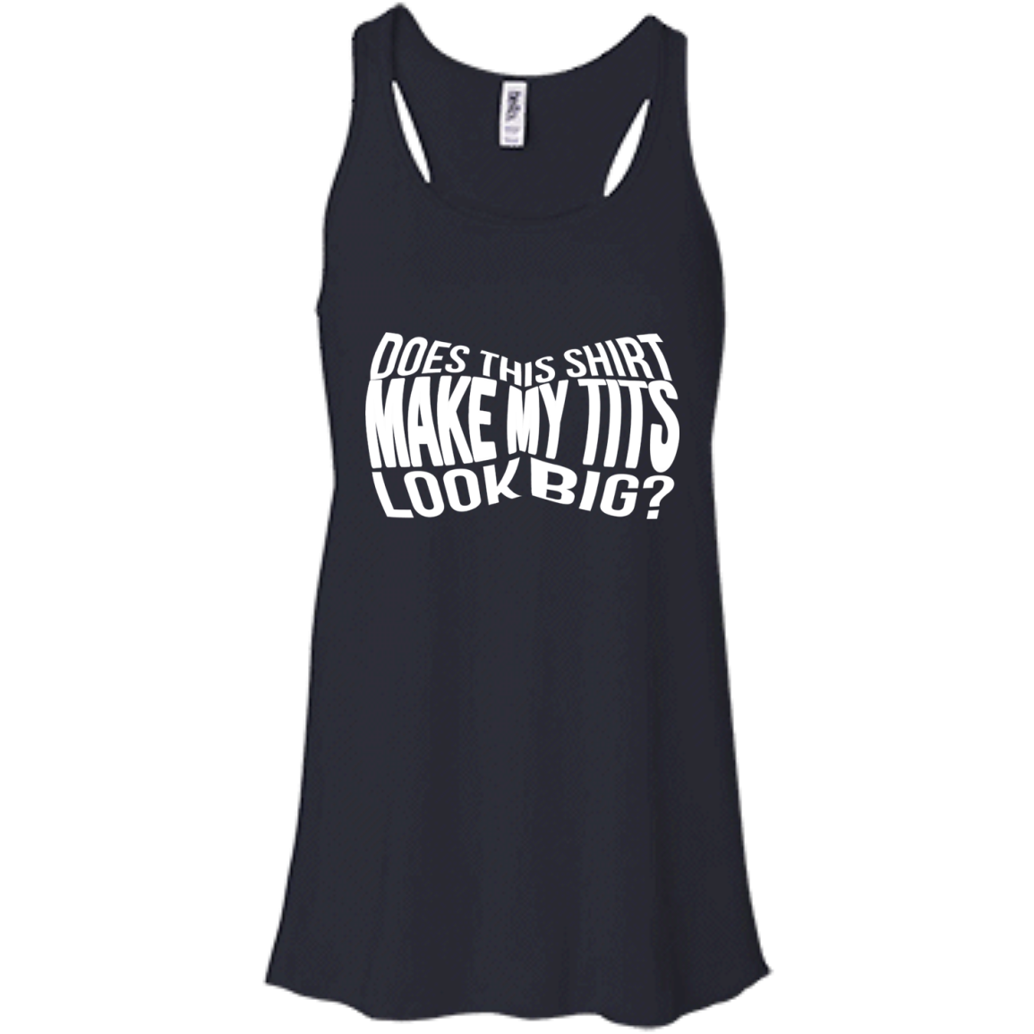 Does This Shirt Make My Tits Look Big? Shirt, Tank - TeeDragons