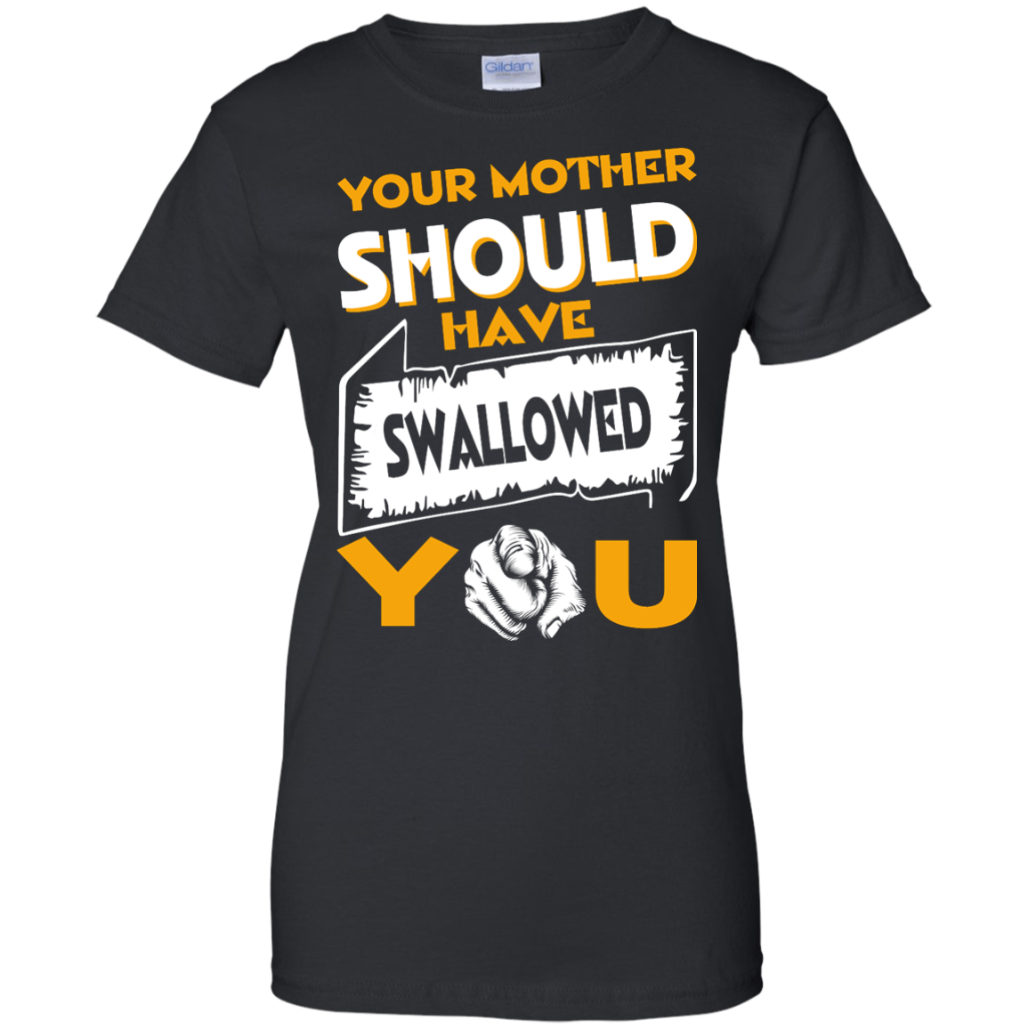 Your Mother Should Have Swallowed You Shirt, Hoodie, Tank - TeeDragons