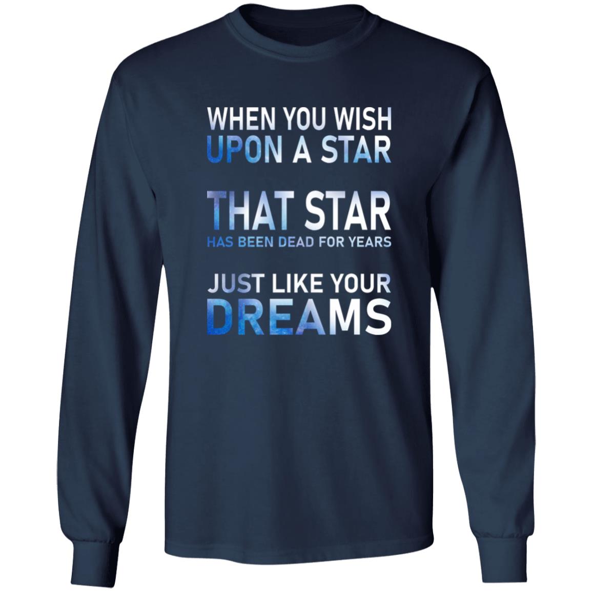 When You Wish Upon A Star That Star Has Been Dead For Years Shirt