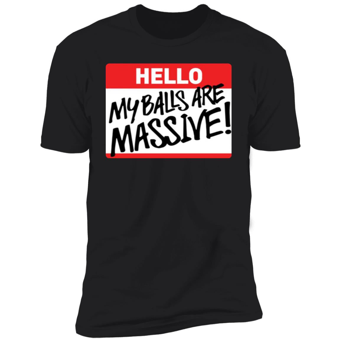 Hello My balls are massive shirt - TeeDragons