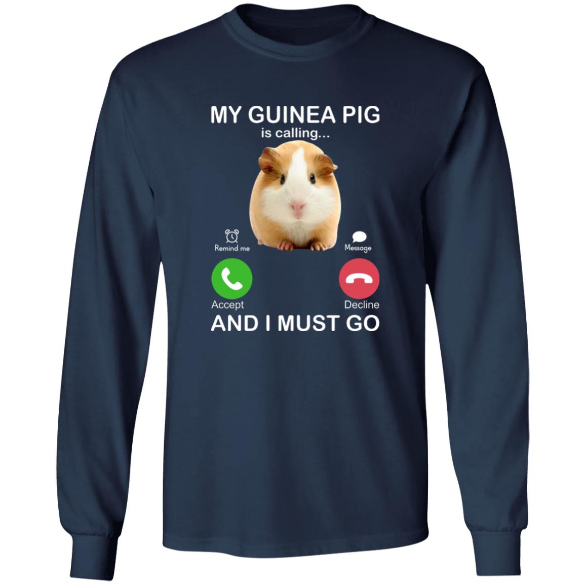 My Guinea Pig Is Calling And I Must Go Shirt