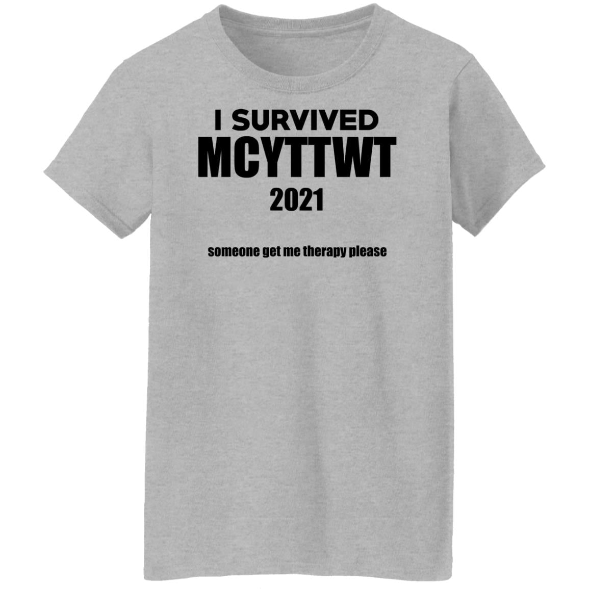 I Survived MCYTTWT 2021 - Someone Get Me Therapy Please Shirt