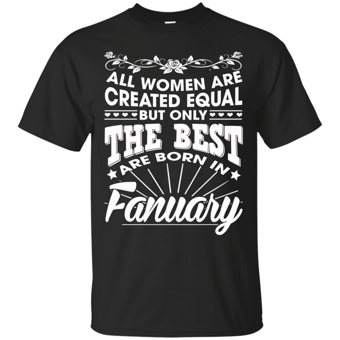 All Women Are Created Equal But Only The Best Are Born In January T-Shirt - TeeDragons