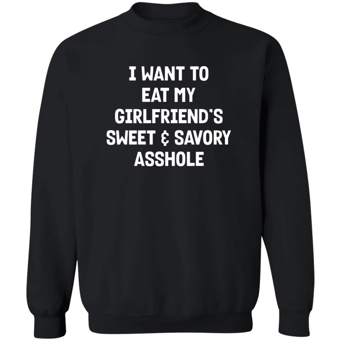 I Want To Eat My Girlfriend's Sweet And Savory Asshole Shirt