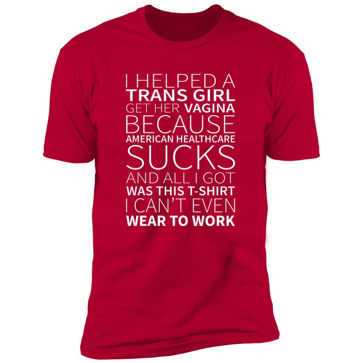 I Helped A Trans Girl Get Her Vagina Shirt