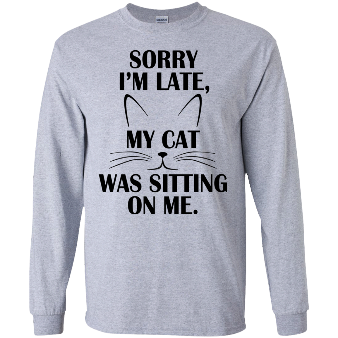 Sorry I'm Late, My Cat Was Sitting On Me Shirt, Hoodie - TeeDragons