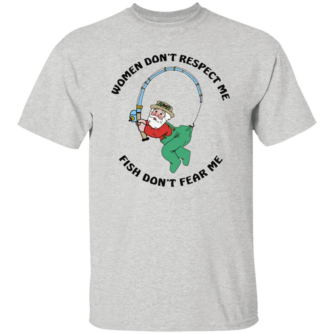 Women Don't Respect Me Fish Don't Fear Me Shirt