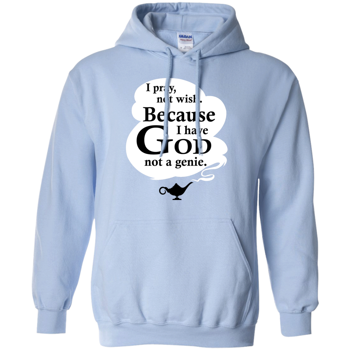 I Pray, Not Wish! Because I Have God Not A Genie T-Shirt - TeeDragons