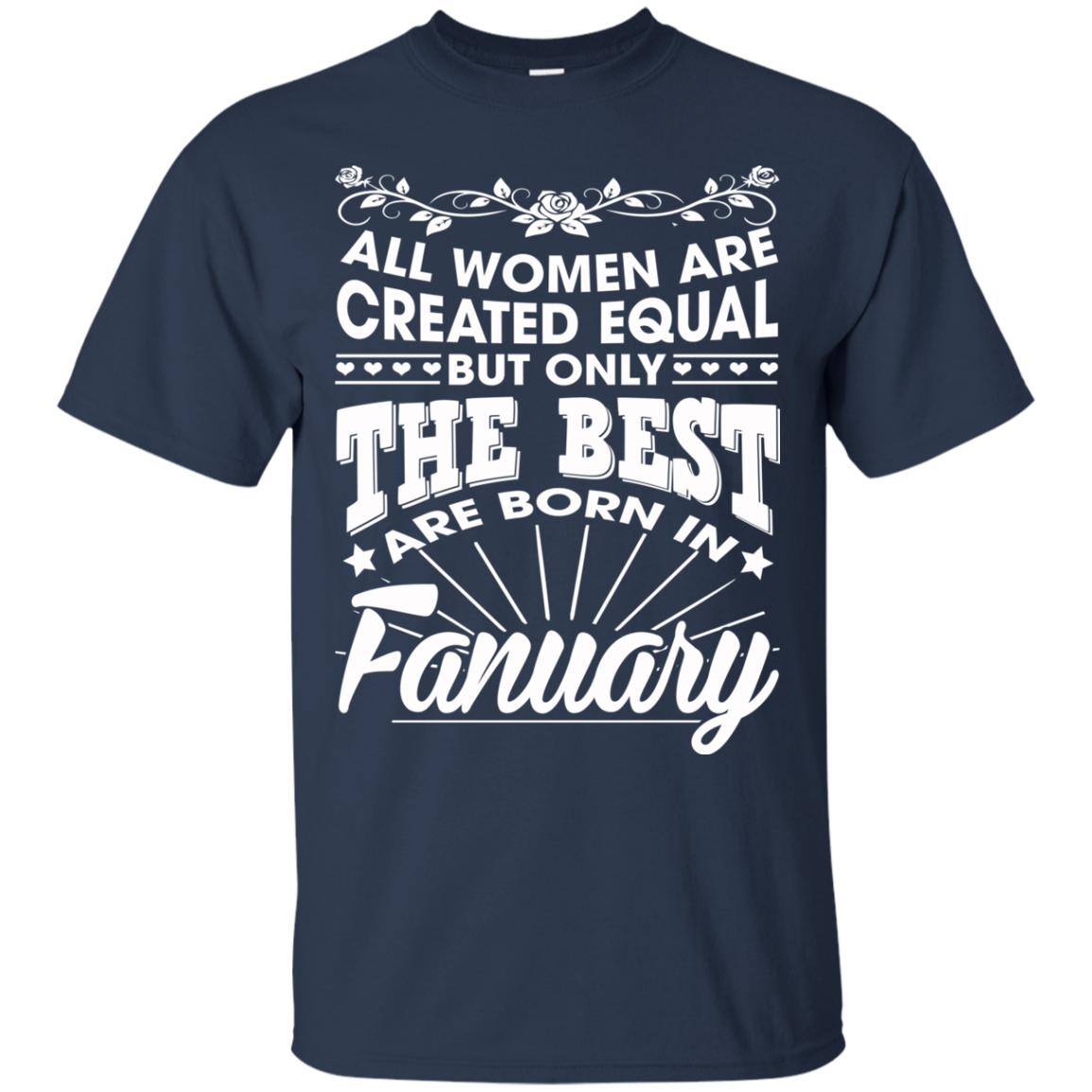 All Women Are Created Equal But Only The Best Are Born In January T-Shirt - TeeDragons