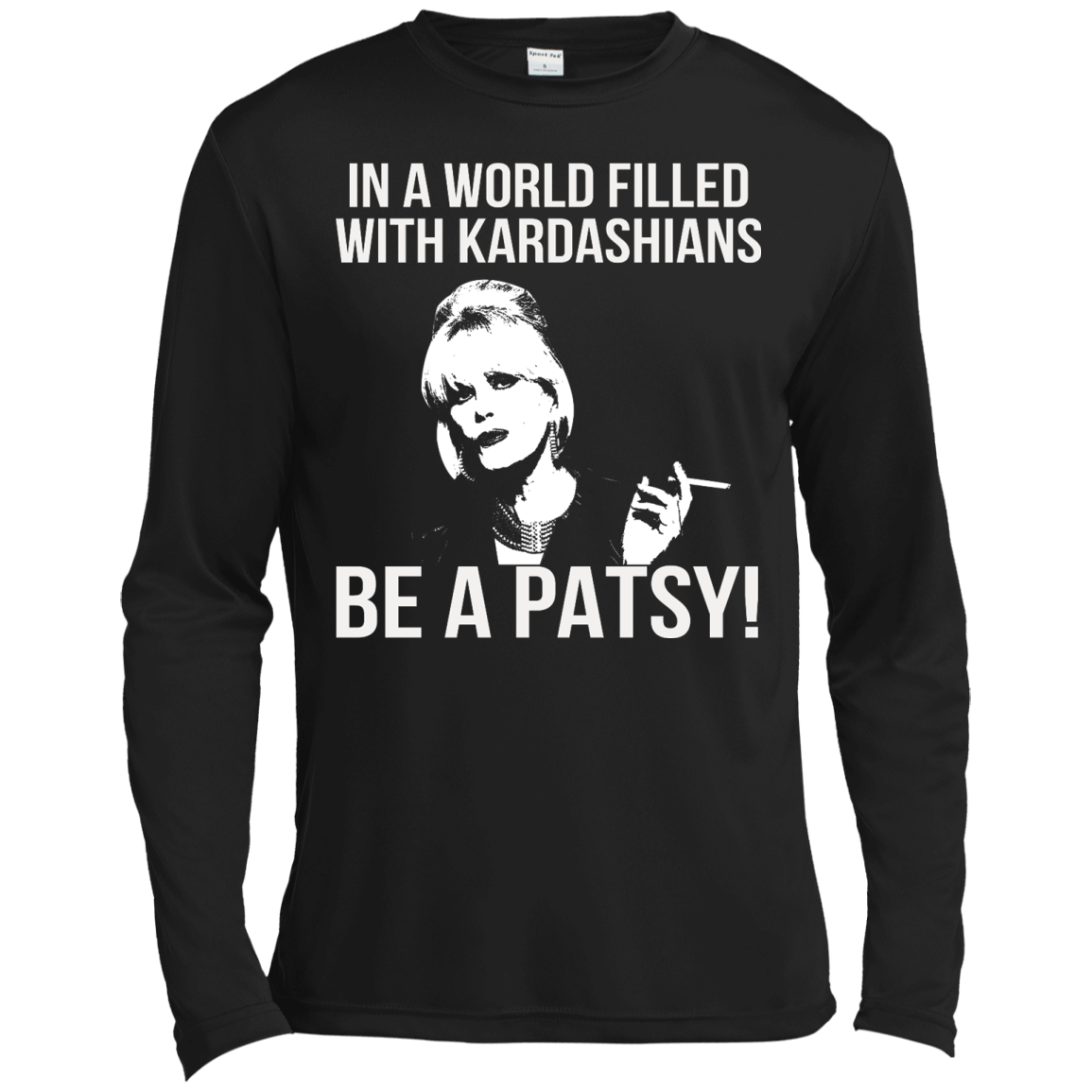 Joanna Lumley - In A World Filled With Kardashians Be A Patsy T-Shirt - TeeDragons