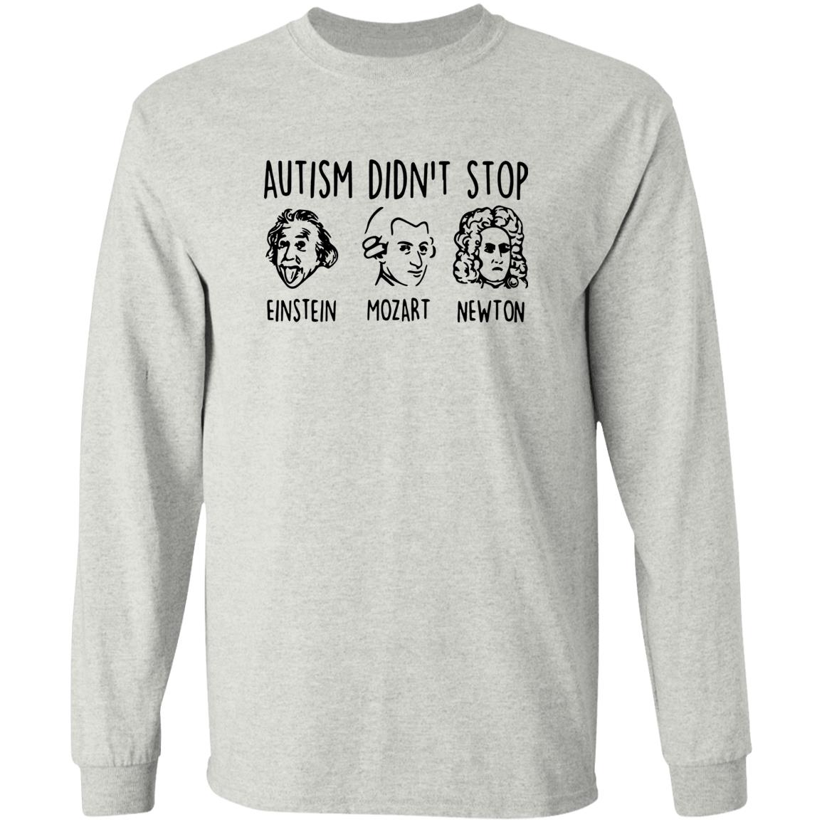 Autism Didn’t Stop Einstein Mozart Newton Shirt