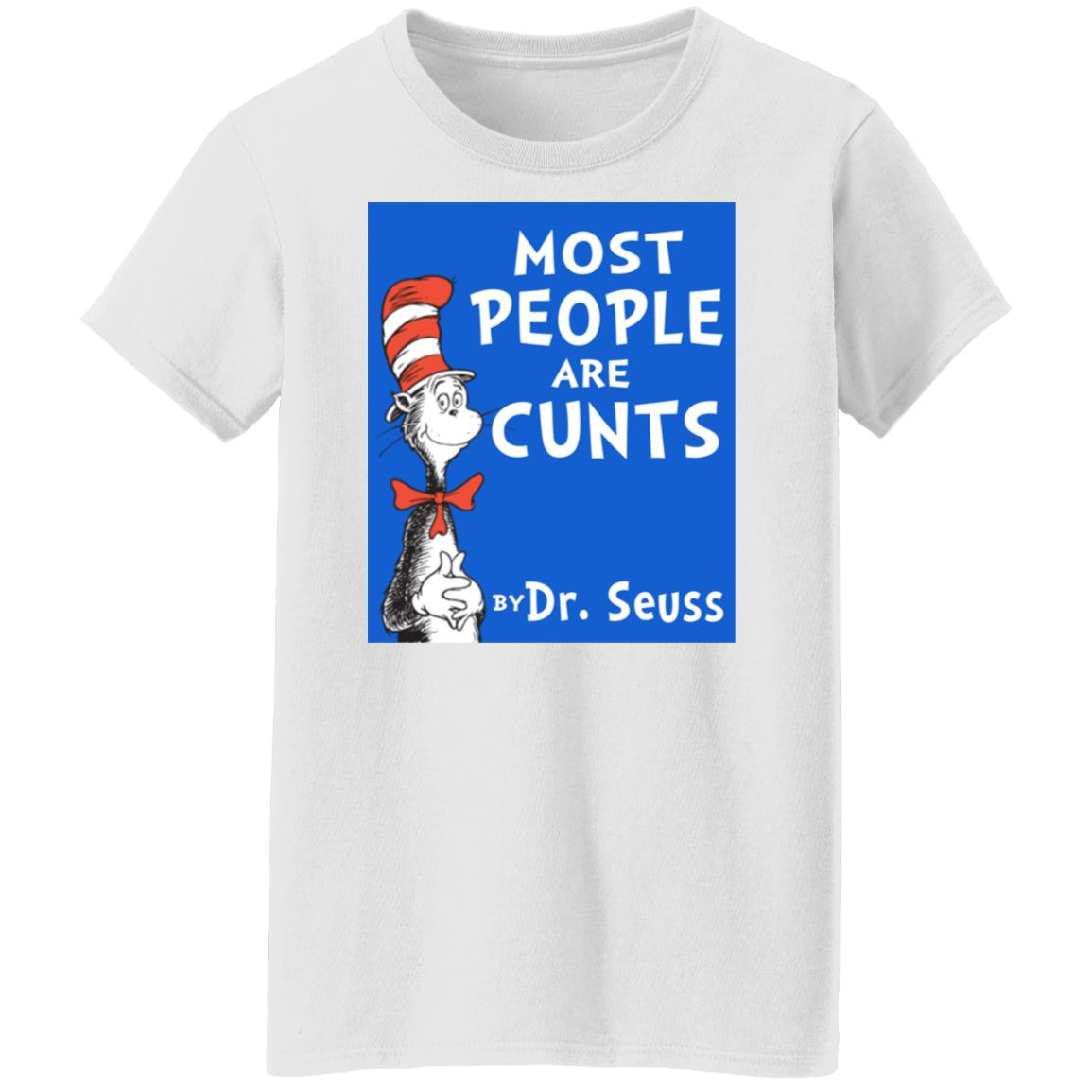 Most People Are Cunts By Dr Seuss Shirt