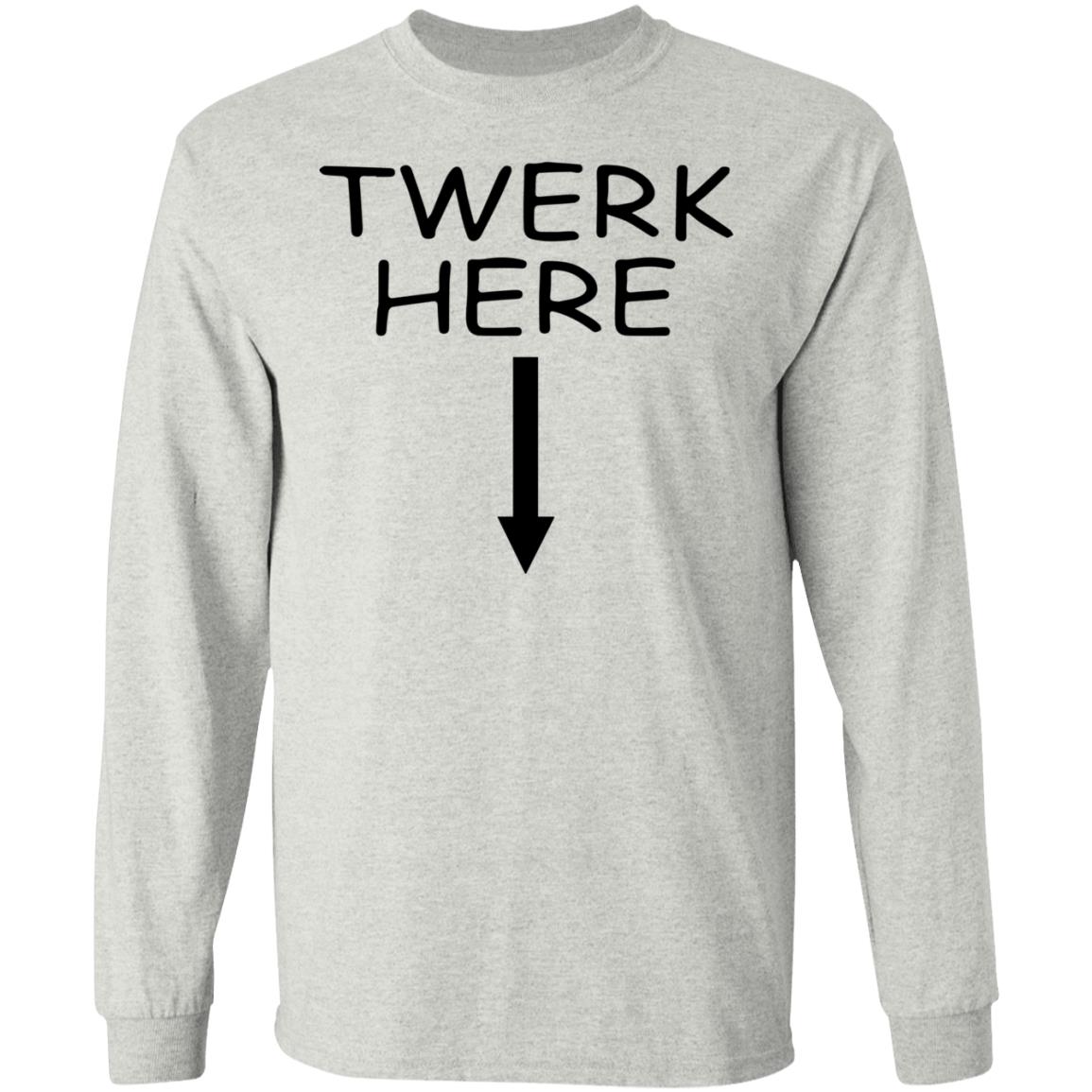 Twerk Here Shirt