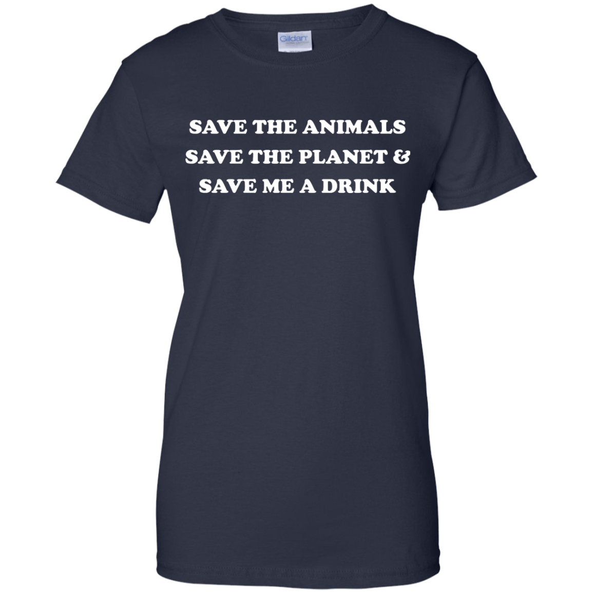 Save The Animals - Save The Planet And Save Me A Drink T-Shirt - TeeDragons