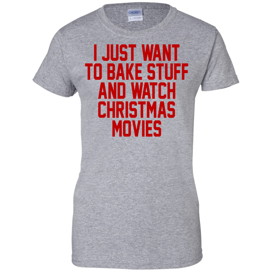 I Just Want To Bake Stuff And Watch Christmas Movies T-Shirt - TeeDragons