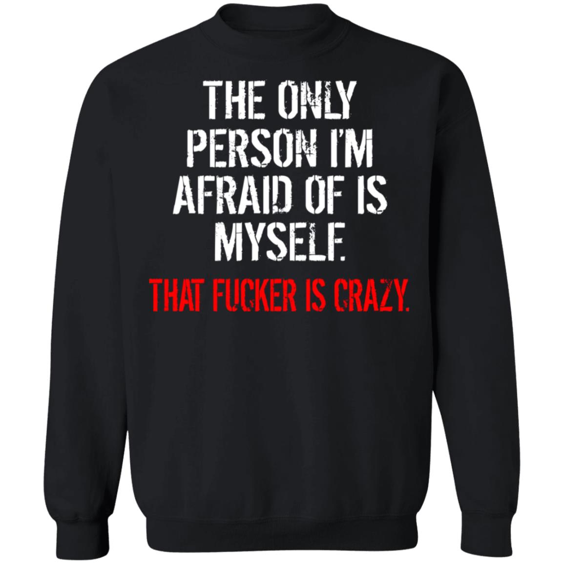 The Only Person I'm Afraid Of Is Myself Shirt - TeeDragons
