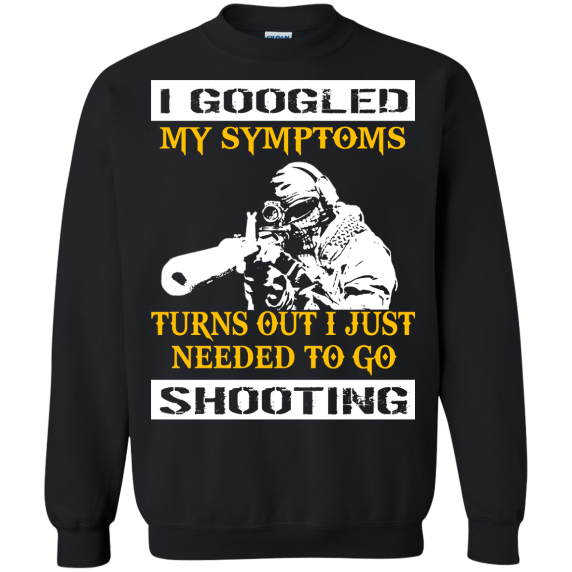 I Googled My Symptoms Turns Out I Just Needed To Go Shooting T-Shirt - TeeDragons