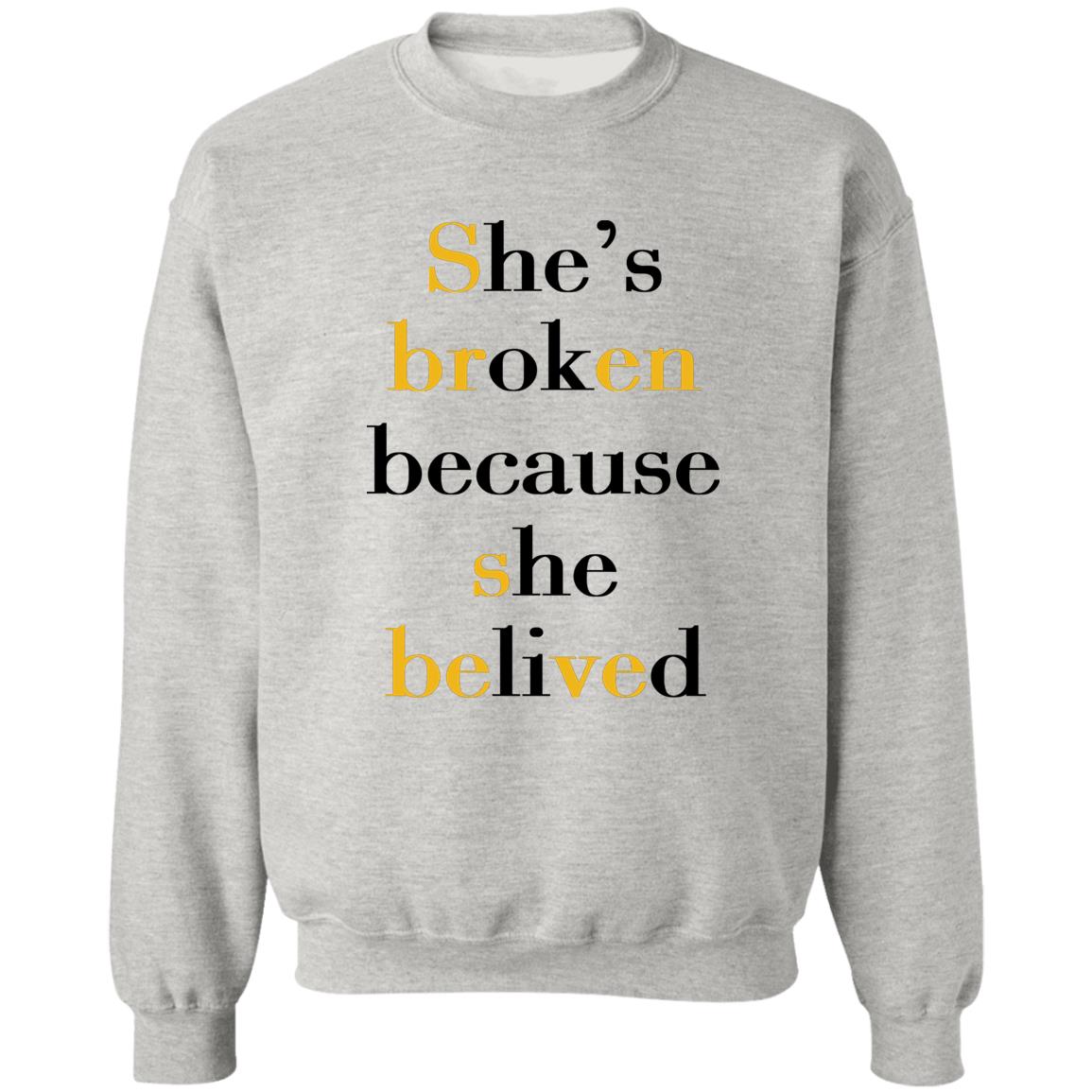 She's Broken Because She Believed Shirt